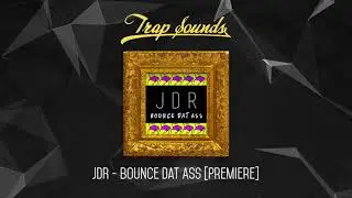 JDR - Bounce Dat Ass [Premiere]