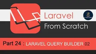 Laravel Tutorials From Scratch [Part 24] - Laravel Query Builder Part 02