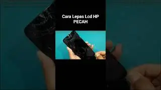 Cara Buka LCD HP Pecah..!!