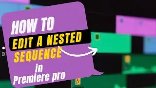 Editing A Nested Sequence | Adobe Premiere Pro CC Tutorial