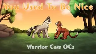 You Used To Be Nice - Leopardsnow & Beesong (Warriors OCS)