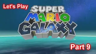 Let's Play Super Mario Galaxy Part 9 - The Galaxy That Never Ends