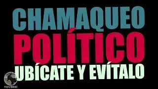 Chamaqueo político: ubícate y evítalo