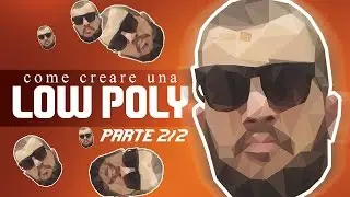 VIDEOTUTORIAL: come creare una Low Poly - PARTE 2/2