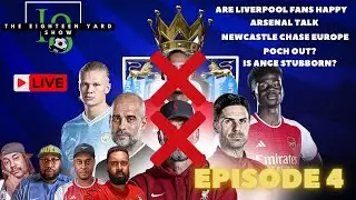 THE EIGHTEEN YARD SHOW | ARE LIVERPOOL FANS HAPPY? | ISAK TO ARSENAL