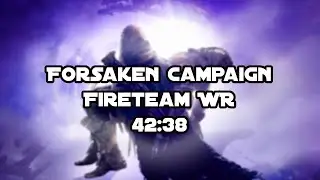 Destiny 2: Forsaken Fireteam Full Campaign Speedrun WR [
