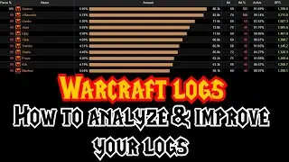 Warcraft logs - How to use, analyze and improve your performance!