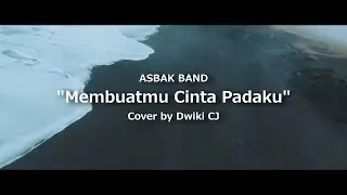 Asbak Band - Membuatmu Cinta Padaku | Cover by Dwiki CJ