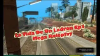 [MEGA ROLEPLAY] La Vida De Un Ladrón Ep1.