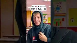 UK Bully VS Quiet Kid