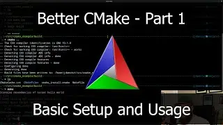 Better CMake Part 1 -- Basic Project Setup and Usage