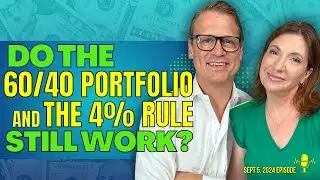 Full Show: Do the 60/40 Portfolio and the 4% Rule Still Work?