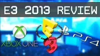 E3 2013 Review - PS4, Xbox One, Games, and Who Won?