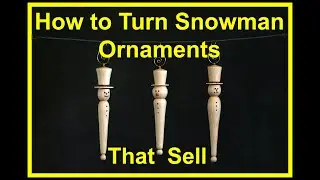 How to Turn Snowman Ornaments that Sell #woodturning