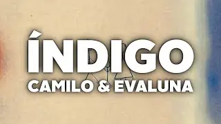 Camilo & Evaluna - Índigo (Letra)