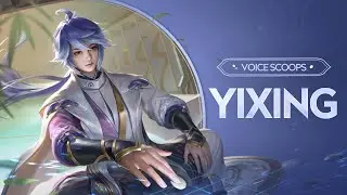 Yixing | Voice Scoops | Honor of Kings