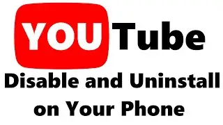 How to disable and uninstall YouTube App on your phone.
