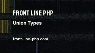 05. Union Types - Front Line PHP