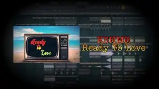 KSHMR - Ready To Love [Fl Studio Tutorial]