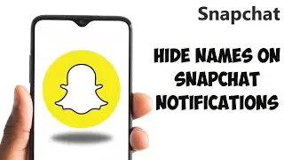 How To Hide Names On Snapchat Notifications