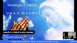 ENGJËLLI I TENZOT & ORA E MESME - E martë, java 27-të gjatë vitit (B)