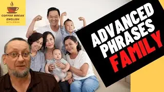 ADVANCED English Lesson - Idiomatic Phrases Family