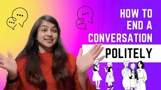 Ways to END a conversation politely in less than 2 minutes