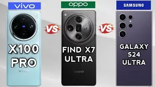 "VIVO X100 Pro VS OPPO Find X7 Ultra Vs SAMSUNG Galaxy S24 Ultra" SPEC'S Comparison🔥😱.