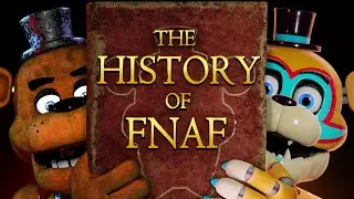 The Entire History Of FNAF