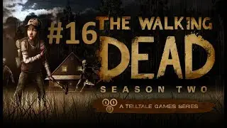 Ходячие Мертвецы. Второй Сезон. Серия 16. Ребёнок сам знает как родиться (прохождение на русском)