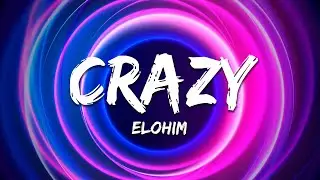 Elohim - Crazy (Lyrics)