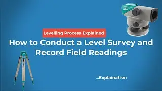 Reduced Level Survey 2: How to Conduct a Level Survey and Record Field Reading 