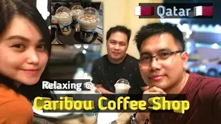 RELAXING @ CARIBOU COFFEE SHOP || Qatar || I'am back