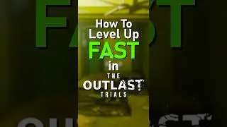 How To Level Up FAST in The Outlast Trials (3,000XP every 10 minutes)