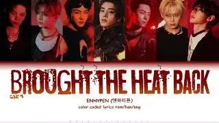 ENHYPEN (엔하이픈) - BROUGHT THE HEAT BACK Color Coded Lyrics