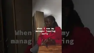 When I see my manager leaving early