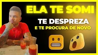 O que Fazer Quando ELA TE DESPREZA, SOME e Volta a PROCURAR