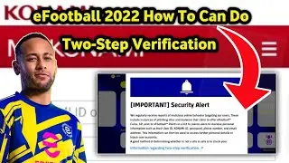 eFootball 2022 Two-Step Verification:- How To Can Do Two-Step Verification eFootball2022|eFootball