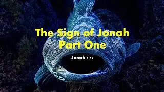 The Sign of Jonah Part 1