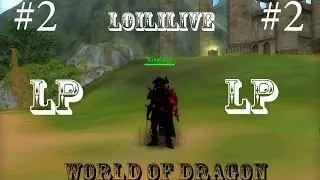 #2 LoiliLive в World of Dragon(Утро)