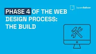 Phase 4 of the Square Balloon Web Development Process - the build