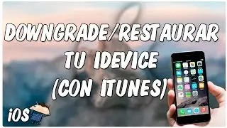 Como hacer un Downgrade/Reinstalar iOS en tu iDevice