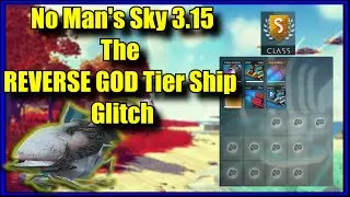 No Man's Sky 3.15 The REVERSE God Tier Ship