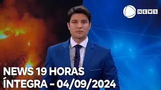 News 19 Horas - 04/09/2024