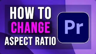 How To Change Aspect Ratio in Premiere Pro | Vertical & Square Format | 2025
