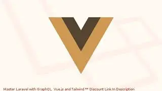 Master Laravel with GraphQL, Vue.js and Tailwind coupon - udemy discount
