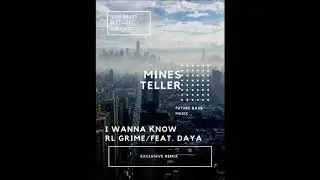 I Wanna Know / RL GRIME /Feat. Daya / Minesteller Remix