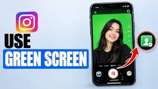 How to Use Green Screen on Instagram