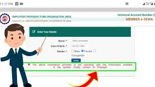 The provided is not matching with the information available in the system. Kindlycontact to Employer