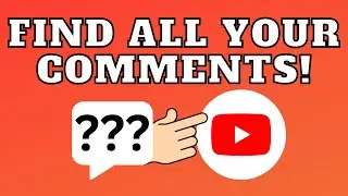 How to View all Youtube Comments you've Ever Made